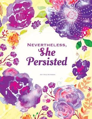 Cover of Nevertheless She Persisted Notebook - Dot Grid