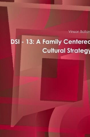 Cover of Dsi - 13: A Family Centered Cultural Strategy