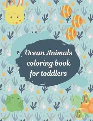 Book cover for Ocean animals coloring book for toddlers