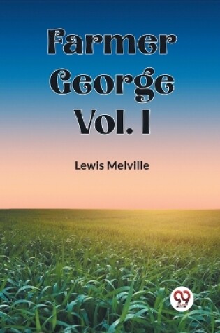 Cover of Farmer George Vol. I