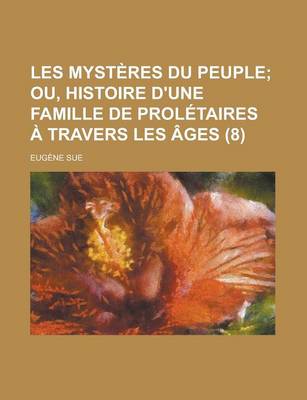 Book cover for Les Mysteres Du Peuple (8); Ou, Histoire D'Une Famille de Proletaires a Travers Les Ages