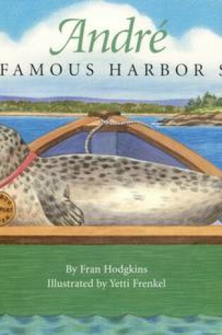 Cover of Andre the Famous Harbor Seal