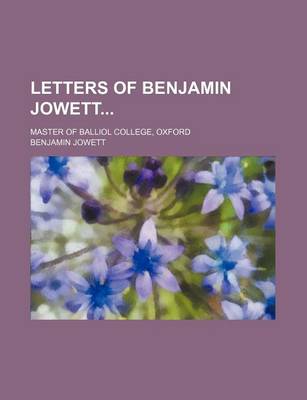 Book cover for Letters of Benjamin Jowett; Master of Balliol College, Oxford