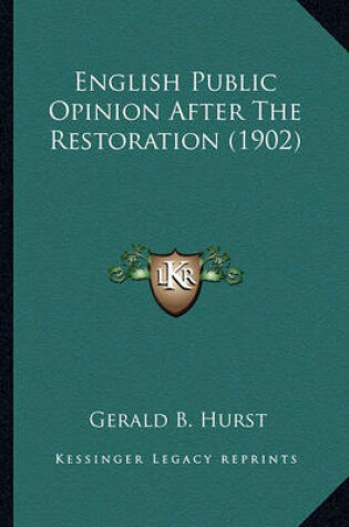 Cover of English Public Opinion After the Restoration (1902) English Public Opinion After the Restoration (1902)