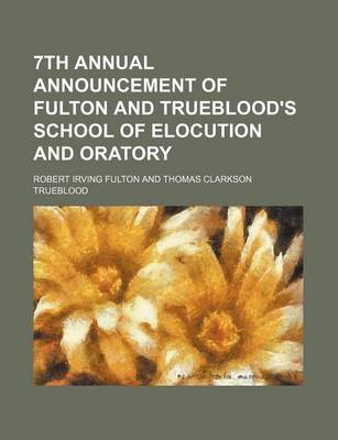 Book cover for 7th Annual Announcement of Fulton and Trueblood's School of Elocution and Oratory