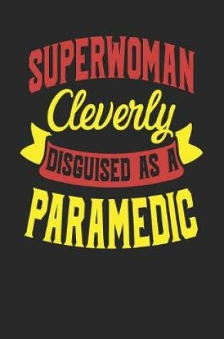 Cover of Superwoman Cleverly Disguised As A Paramedic