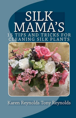 Book cover for Silk Mama's 15 Tips and Tricks for Cleaning Silk Plants
