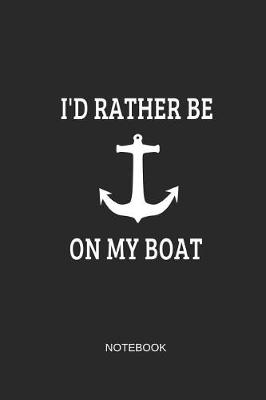 Book cover for I'd Rather Be on My Boat Notebook