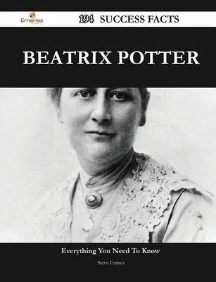 Book cover for Beatrix Potter 194 Success Facts - Everything You Need to Know about Beatrix Potter