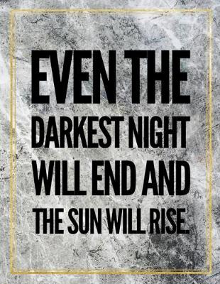 Book cover for Even the darkest night will end and the sun will rise.