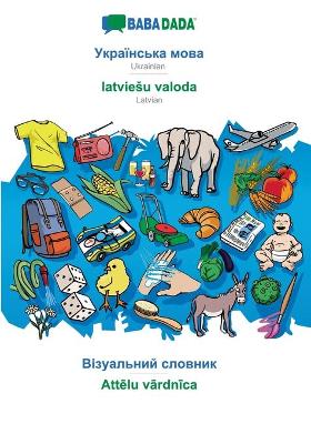 Book cover for BABADADA, Ukrainian (in cyrillic script) - latviesu valoda, visual dictionary (in cyrillic script) - Att&#275;lu v&#257;rdn&#299;ca