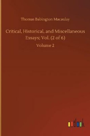 Cover of Critical, Historical, and Miscellaneous Essays; Vol. (2 of 6)