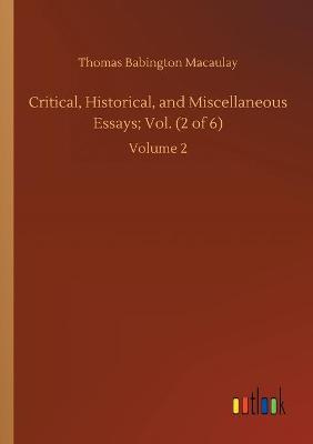 Book cover for Critical, Historical, and Miscellaneous Essays; Vol. (2 of 6)