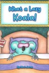 Book cover for What a lazy koala!