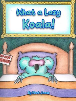 Book cover for What a lazy koala!