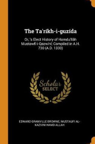 Cover of The Ta'ríkh-I-Guzída