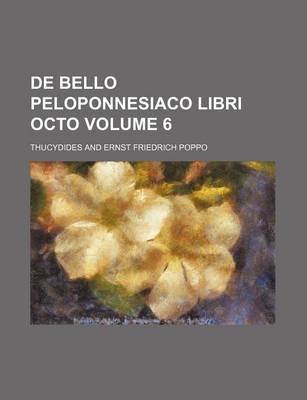 Book cover for de Bello Peloponnesiaco Libri Octo Volume 6