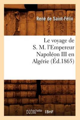 Book cover for Le Voyage de S. M. l'Empereur Napoleon III En Algerie (Ed.1865)