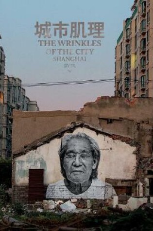 Cover of The Wrinkles of the City: Shanghai