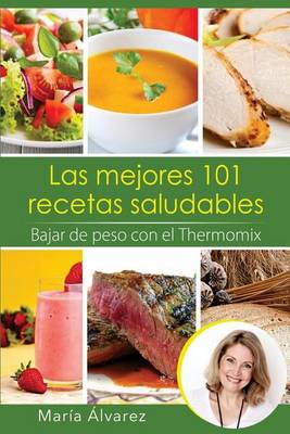 Book cover for Las mejores 101 recetas saludables. Bajar de peso con el Thermomix