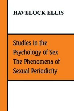 Cover of Studies in the Psychology of Sex, The Phenomena of Sexual Periodicity