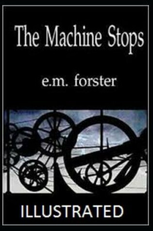 Cover of The machine stop illustrated by E. M. Forster