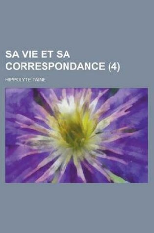 Cover of Sa Vie Et Sa Correspondance (4)