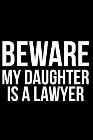 Cover of Beware My Daughter Is a Lawyer