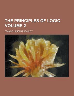 Book cover for The Principles of Logic Volume 2