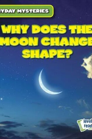 Cover of Why Does the Moon Change Shape?