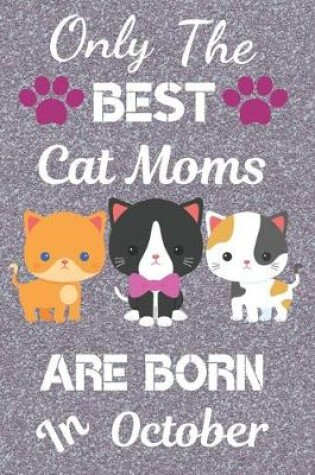 Cover of Only The Best Cat Moms Are Born In October