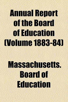 Book cover for Annual Report of the Board of Education (Volume 1883-84)