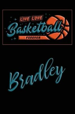 Cover of Live Love Basketball Forever Bradley