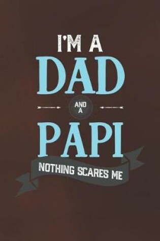 Cover of I'm A Dad And A Papi Nothing Scares Me