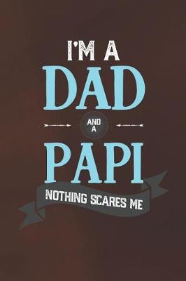 Book cover for I'm A Dad And A Papi Nothing Scares Me