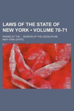 Cover of Laws of the State of New York (Volume 70-71); Passed at the Session of the Legislature
