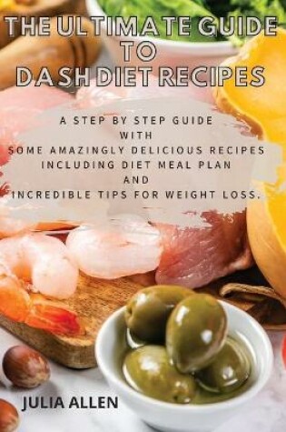 Cover of The Ultimate Guide to Dash Diet Recipes