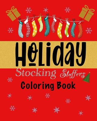 Book cover for Holiday Stocking Stuffer Coloring Book