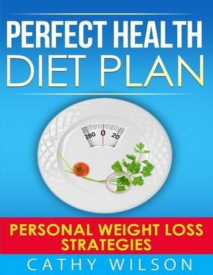 Book cover for Perfect Health Diet Plan: Personal Weight Loss Strategies