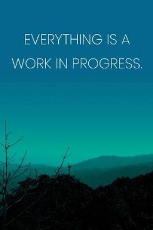 Cover of Inspirational Quote Notebook - 'Everything Is A Work In Progress.' - Inspirational Journal to Write in - Inspirational Quote Diary
