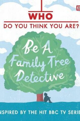 Cover of Who Do You Think You Are? Be a Family Tree Detective