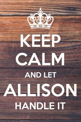 Book cover for Keep Calm and Let allison Handle It