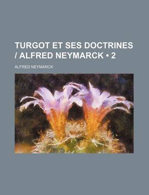 Book cover for Turgot Et Ses Doctrines Alfred Neymarck (2)