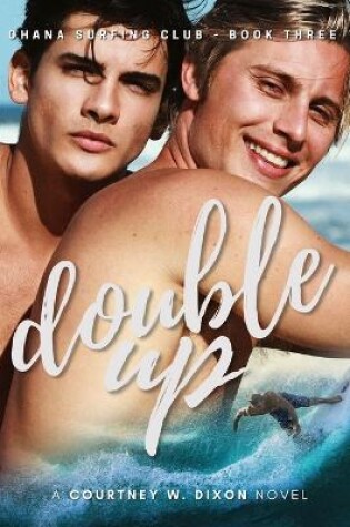 Cover of Double Up - A M/M Hawaiian Surfing New Adult Romance (Ohana Surfing Club - Book Three)