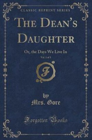 Cover of The Dean's Daughter, Vol. 1 of 3