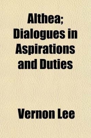 Cover of Althea; Dialogues in Aspirations and Duties