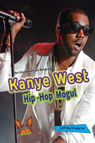 Cover of Kanye West: Hip-Hop Mogul