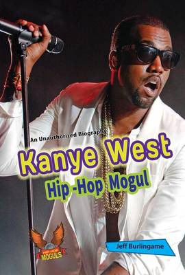 Book cover for Kanye West: Hip-Hop Mogul