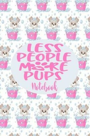 Cover of Notebook - Less People More Pups