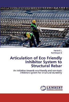 Book cover for Articulation of Eco Friendly Inhibitor System to Structural Rebar